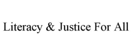 LITERACY & JUSTICE FOR ALL trademark