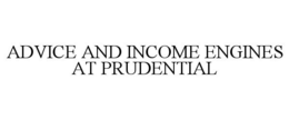 ADVICE AND INCOME ENGINES AT PRUDENTIAL trademark
