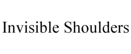 INVISIBLE SHOULDERS trademark