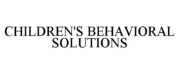 CHILDREN'S BEHAVIORAL SOLUTIONS trademark