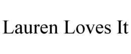 LAUREN LOVES IT trademark