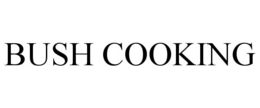BUSH COOKING trademark