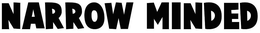 NARROW MINDED trademark