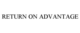 RETURN ON ADVANTAGE trademark