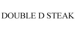 DOUBLE D STEAK trademark