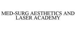 MED-SURG AESTHETICS AND LASER ACADEMY trademark