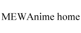 MEWANIME HOME trademark