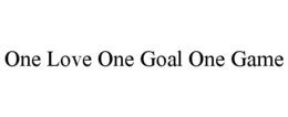 ONE LOVE ONE GOAL ONE GAME trademark