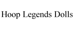 HOOP LEGENDS DOLLS trademark