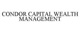 CONDOR CAPITAL WEALTH MANAGEMENT trademark