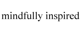 MINDFULLY INSPIRED trademark