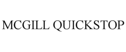 MCGILL QUICKSTOP trademark