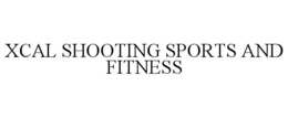 XCAL SHOOTING SPORTS AND FITNESS trademark