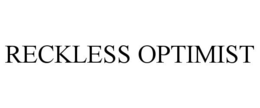 RECKLESS OPTIMIST trademark