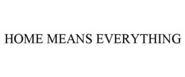 HOME MEANS EVERYTHING trademark