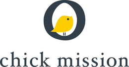 O CHICK MISSION trademark