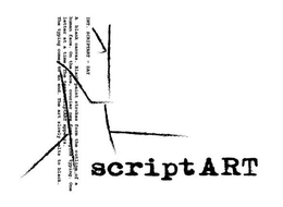 SCRIPTART INT. SCRIPTART - DAY A BLANK CANVAS. BLACK PAINT STROKES FORM THE OUTLINE OF A HUMAN FACE. ON THE FACE, COURIER NEW FONT BEGINS TYPING. ONE LETTER AT A TIME. THE TEXT SCRIPTART APPEARS. THE TYPING COMES TO AN END. THE ART SLOWLY MELTS TO BLACK. trademark