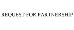 REQUEST FOR PARTNERSHIP trademark
