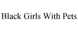 BLACK GIRLS WITH PETS trademark