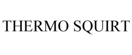 THERMO SQUIRT trademark