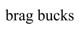 BRAG BUCKS trademark
