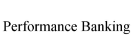 PERFORMANCE BANKING trademark