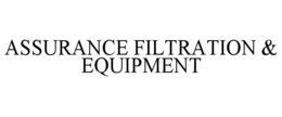 ASSURANCE FILTRATION & EQUIPMENT trademark
