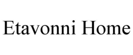 ETAVONNI HOME trademark