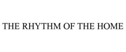 THE RHYTHM OF THE HOME trademark