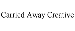 CARRIED AWAY CREATIVE trademark