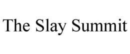 THE SLAY SUMMIT trademark