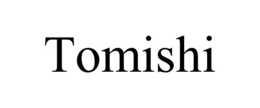 TOMISHI trademark