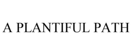 A PLANTIFUL PATH trademark