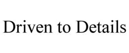 DRIVEN TO DETAILS trademark