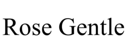 ROSE GENTLE trademark