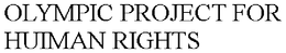 OLYMPIC PROJECT FOR HUIMAN RIGHTS trademark