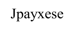 JPAYXESE trademark