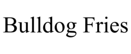 BULLDOG FRIES trademark