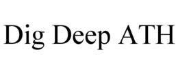 DIG DEEP ATH trademark