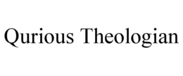 QURIOUS THEOLOGIAN trademark