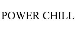 POWER CHILL trademark