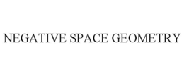 NEGATIVE SPACE GEOMETRY trademark