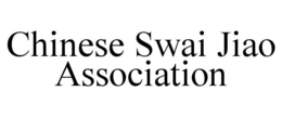CHINESE SWAI JIAO ASSOCIATION trademark