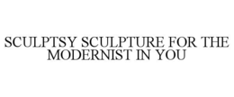 SCULPTSY SCULPTURE FOR THE MODERNIST IN YOU trademark