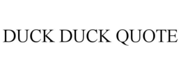 DUCK DUCK QUOTE trademark