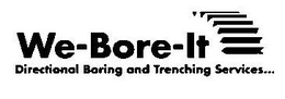 WE-BORE-IT DIRECTIONAL BORING AND TRENCHING SERVICES... trademark