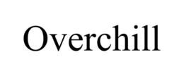 OVERCHILL trademark