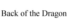 BACK OF THE DRAGON trademark