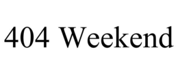 404 WEEKEND trademark