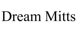 DREAM MITTS trademark